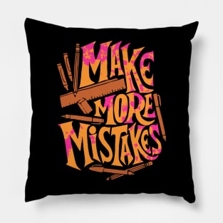 Make More Mistakes Pillow