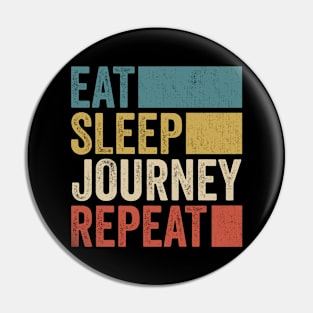 Funny Eat Sleep Journey Repeat Retro Vintage Pin