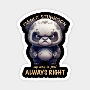 Panda I'm Not Stubborn My Way Is Just Always Right Cute Adorable Funny Quote Magnet