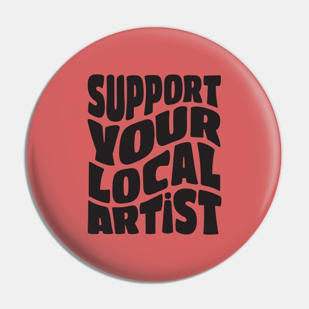 Support Your Local Artist Pin by Pridish