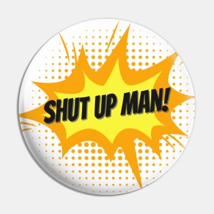 Shut up Man! Trump Biden US Presidential Debate 2020 Pin