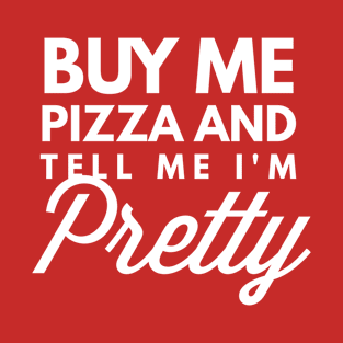 Buy me Pizza T-Shirt