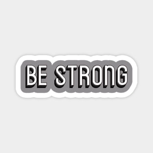 Be Strong Magnet