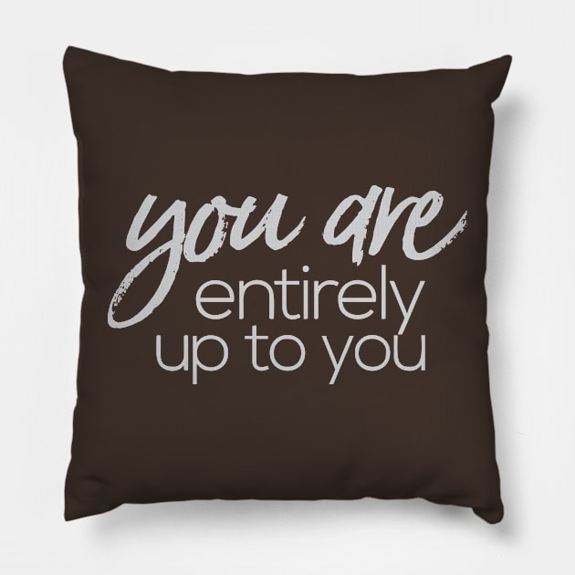 you are entirely up to you Pillow by CreativeIkbar Prints