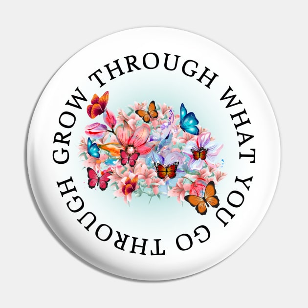 Grow through what you go through Pin by madebymayberry