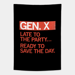 GEN X - Late to the party. Ready to save the day. Tapestry