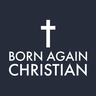 Born again Christian T-Shirt