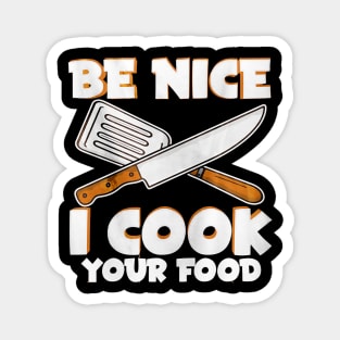 Be Nice Cook Your Food Magnet