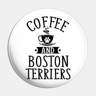 Coffee And Boston Terriers Pin