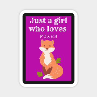 Just a girl who loves foxes - Cute Magnet