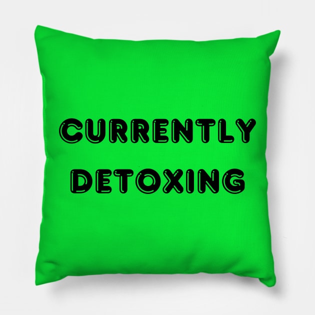 Currently Detoxing tshirt, totebag, notebook, health and wellness shirt Pillow by JalapenoWaffles