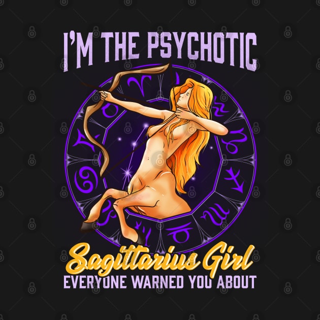 I'm The Psychotic Sagittarius Girl Zodiac Astrology by E