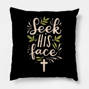 Seek His Face Christian Quote Pillow