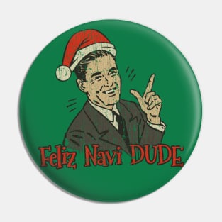 Feliz Navi Dude 1990 Pin