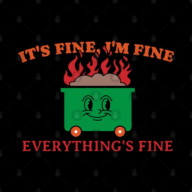 Its Fine Im Fine Everythings Fine by denkanysti