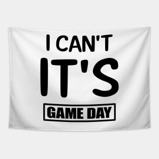 I Can't It's Game Day Tapestry