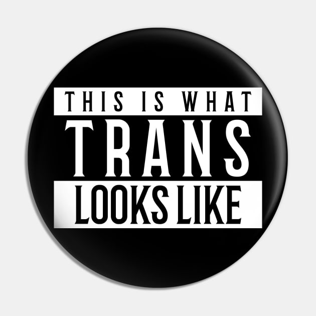 This is what Trans Looks Like, Transgender Shirt Pin by Ben Foumen