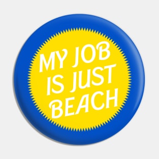 My Job is just beach Yellow Ken Pin