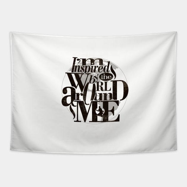 I'm Inspired by the World Around Me Poster Tapestry by Design A Studios