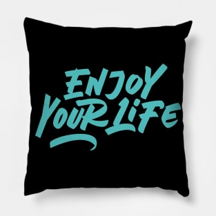 Enjoy Your Life Typography Pillow