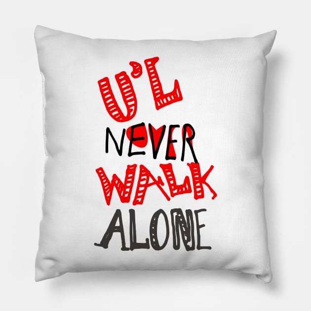 u'll never walk alone - hand written text graphics Pillow by stephenignacio