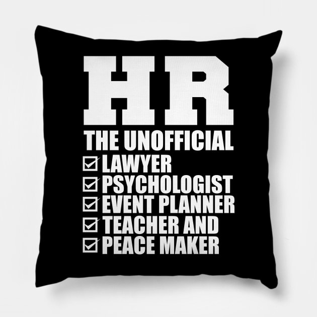 HR The Unofficial lawyer psychologist event planner teacher and peace maker Pillow by KC Happy Shop