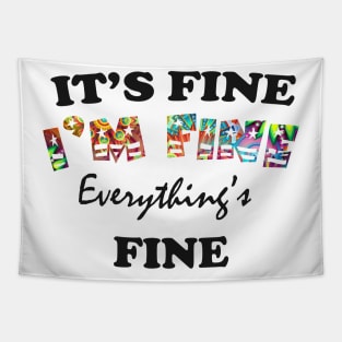 it's fine i'm fine everything's fine Tapestry