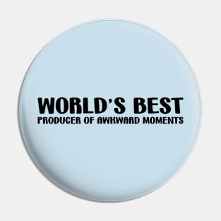 World's Best Producer of Awkward Moments Pin