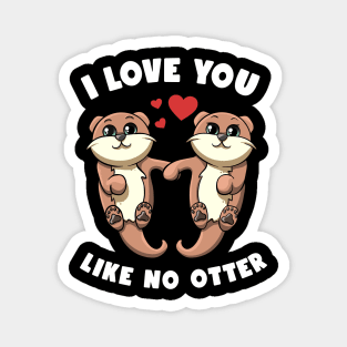 I Love You Like No Otter Holding Hands Kawai Sea Otters Puns Magnet