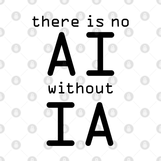 There Is No AI Without IA by ellenhenryart