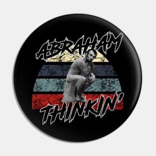 Abraham Thinkin’ - Black Pin