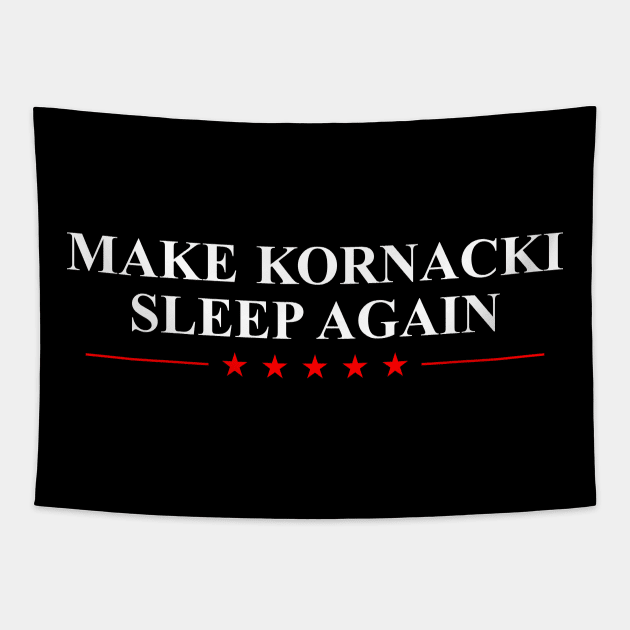 Make Kornacki Sleep Again Tapestry by oskibunde