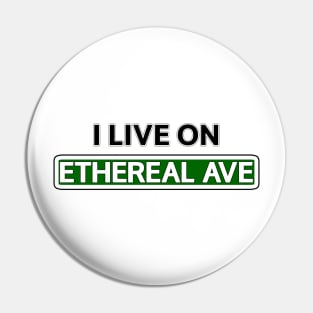 I live on Ethereal Ave Pin