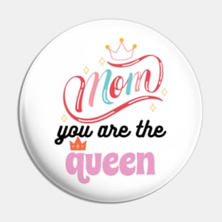 MOM YOU ARE THE QUEEN Pin