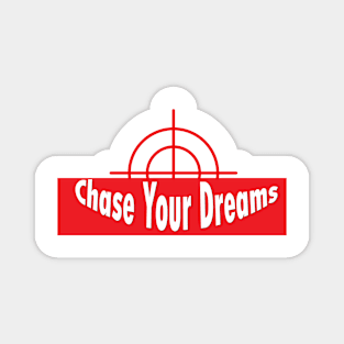 chace your dreams Magnet