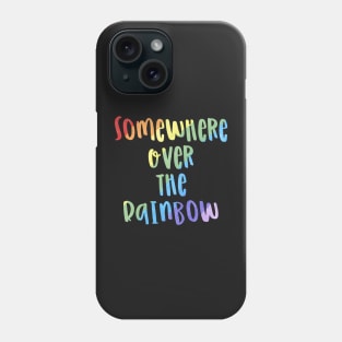 Somewhere over the rainbow Phone Case