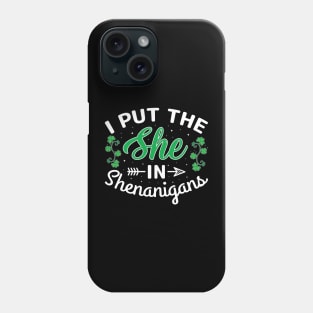 I Put The She In Shenanigans Phone Case