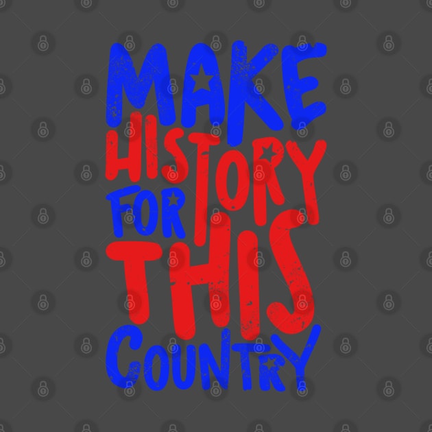 Make History For This Country by imagifa