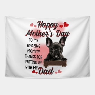 French Bulldog Happy Mother's Day To My Amazing Mommy Tapestry