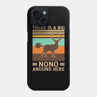 This Is A Big Nono Around Here Funny Deer Butt Phone Case