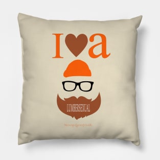 I LOVE A LUMBERSEXUAL Pillow