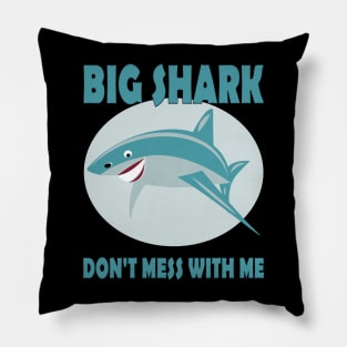 BIG SHARK DON'T MESS WITH ME Pillow