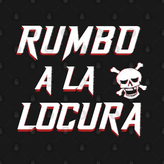 crazy skull. Phrase in Spanish with white typography: Rumbo a la locura. by Rebeldía Pura