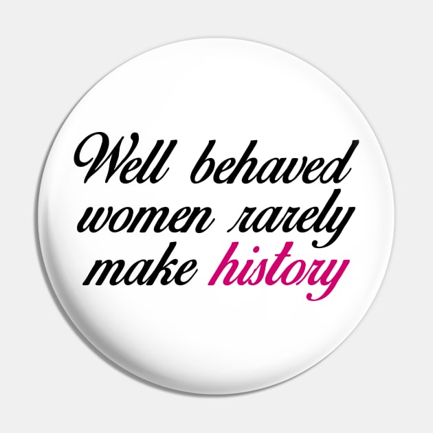 Well Behaved Women Pin by AmazingVision