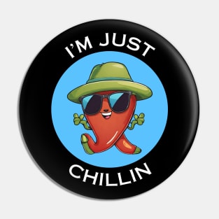 I'm Just Chillin | Chili Pun Pin