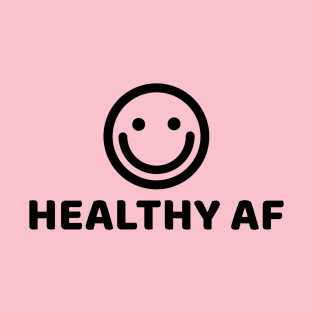 HEALTHY AF T-Shirt