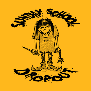 Sunday School Dropout T-Shirt