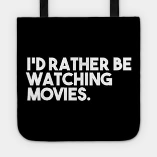 I'd Rather Be Watching Movies Tote