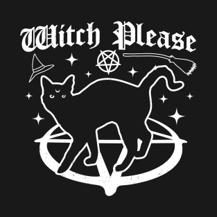 Witch Please - Black Cat - Gothic Goth Halloween Cat Funny T-Shirt