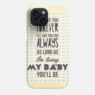 I'll love you forever Phone Case